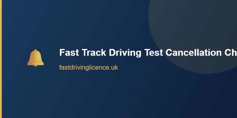Fast Track Driving Test Service UK Driving test cancellation checker and fast track service UK