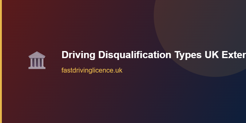 Driving Disqualification Types UK UK driving disqualification types and extended retest requirements
