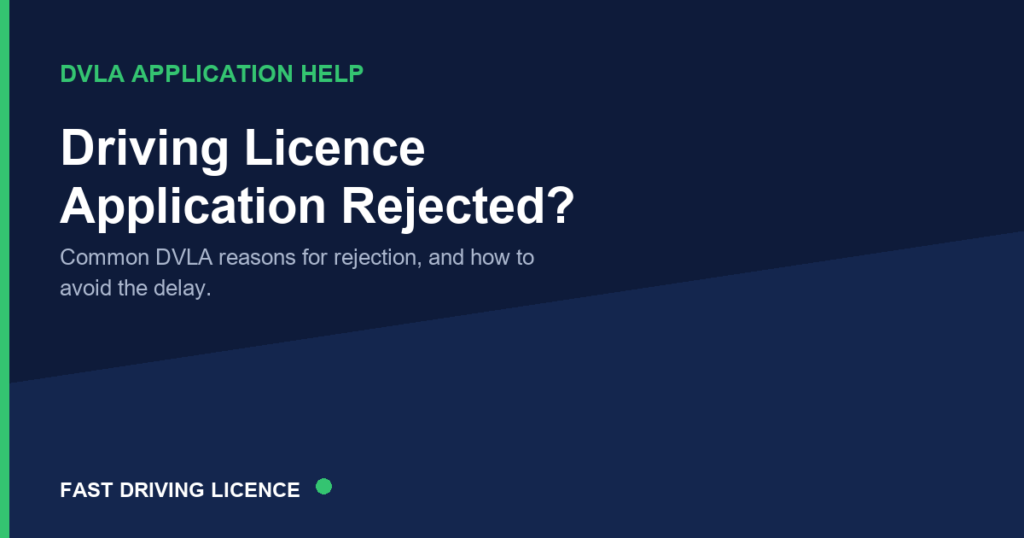 Driving licence application rejected - common DVLA reasons and how to avoid the delay