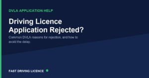 Driving licence application rejected - common DVLA reasons and how to avoid the delay